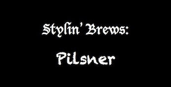 Stylin' Brews: Pilsner