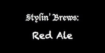 Stylin' Brews: Red Ale