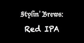 Stylin' Brews: Red IPA